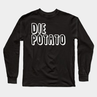 Die Potato Long Sleeve T-Shirt